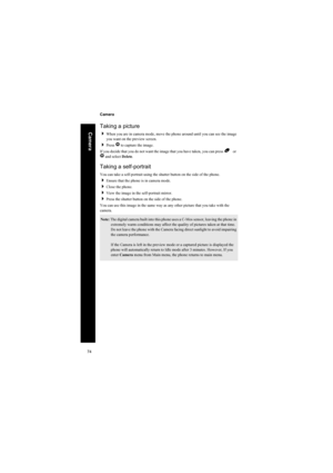 Page 7474
Camera
Camera
Taking a picture

When you are in camera mode, move the phone around until you can see the image 
you want on the preview screen.
Press Q to capture the image.
If you decide that you do not want the image that you have taken, you can press B   or  
Q and select Delete.
Taking a self-portrait
You can take a self-portrait using the shutter button on the side of the phone.
Ensure that the phone is in camera mode.
Close the phone.
View the image in the self-portrait mirror.
Press the...