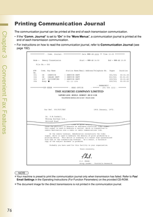 Page 7676
 Chapter 3    Convenient Fax Features
Printing Communication Jour nal
The communication journal can be printed at the end of each transmission communication.
• If the “Comm. Journal” is set to “On” in the “More Menus”, a communication journal is printed at the 
end of each transmission communication.
• For instructions on how to read the communication journal, refer to Communication Journal (see 
page 192).
zYour machine is preset to print the communication journal only when transmission has failed....