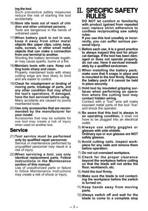 Page 3- 2 - - 3 -  
ing the tool. S u c h   p r e v e n t i v e   s a f e t y   m e a s u r e s  reduce  the  risk  of  starting  the  tool accidentally.
 16) Store  idle  tools  out  of  reach  of  chil-dren and other untrained persons.  Tools  are  dangerous  in  the  hands  of untrained users.
 17) When  battery  pack  is  not  in  use, k e e p   i t   a w a y   f r o m   o t h e r   m e t a l  objects like: paper clips, coins, keys, nails,  screws,  or  other  small  metal objects  that  can  make  a...