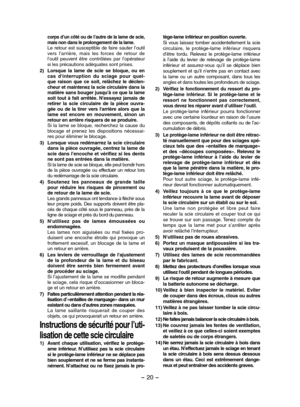 Page 20- 20 - 
corps d’un côté ou de l’autre de la lame de scie, mais non dans le prolongement de la lame. Le  retour  est  susceptible  de  faire  sauter  l’outil vers  l’arrière,  mais  les  forces  de  retour  de l’outil  peuvent  être  contrôlées  par  l’opérateur si les précautions adéquates sont prises.
2) Lorsque  la  lame  de  scie  se  bloque,  ou  en cas  d'interruption  du  sciage  pour  quel-que  raison  que  ce  soit,  relâchez  le  déclen-cheur et maintenez la scie circulaire dans la matière...
