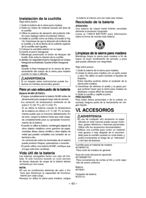 Page 43- 43 -  
Instalación de la cuchillaSiga estos pasos: 
1.Quite la batería de la sierra para madera.2.Quite los restos de material serrado del área de la cuchilla.3.Utilice la palanca de elevación del protector infe-rior para replegar (abrir) el protector inferior.4.Instale la cuchilla como se indica (Consulte la Fig. 14). Cerciórese de que la dirección de la flecha de la cuchilla y la de la flecha de la cubierta superior de la cuchilla sean iguales.5.Coloque la arandela exterior en su lugar.6.Inserte el...