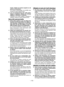 Page 18- 18 - 
l’huile,  d’objets  aux  bords  coupants  ou  de pièces en mouvement. Les  cordons  endommagés  on  emmêlés  aug-mentent le risque d’électrocution.
5) Lors  du  fonctionnement  des  outils  méca-niques  à  l’extérieur,  utilisez  une  rallonge adaptée à l’utilisation à l’extérieur. L’utilisation d’un cordon adapté à l’utilisation à l’extérieur réduit les risques d’électrocution.
Sécurité personnelle
1) Restez alerte, regardez ce que vous faites et fai-tes preuve de bon sens lorsque vous utilisez...