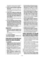 Page 19- 19 -  
terie autonome risque de causer un incendie s’il est utilisé avec un autre type de bloc-batterie.
3) Utilisez  les  outils  électriques  uniquement avec  les  batteries  autonomes  indiqués  spé-cifiquement. Si  vous  utilisez  d’autres  types  de  batterie  auto-nome, vous risquez de vous blesser ou de cau-ser un incendie.
4) Lorsque vous n'utilisez pas la batterie auto-nome, gardez-la à distance des objets métal-liques  tels  que  des  trombones,  des  pièces de  monnaie,  des  clés,  des...