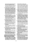 Page 20- 20 - 
corps d’un côté ou de l’autre de la lame de scie, mais non dans le prolongement de la lame. Le  retour  est  susceptible  de  faire  sauter  l’outil vers  l’arrière,  mais  les  forces  de  retour  de l’outil  peuvent  être  contrôlées  par  l’opérateur si les précautions adéquates sont prises.
2) Lorsque  la  lame  de  scie  se  bloque,  ou  en cas  d'interruption  du  sciage  pour  quel-que  raison  que  ce  soit,  relâchez  le  déclen-cheur et maintenez la scie circulaire dans la matière...