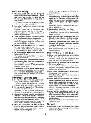 Page 4- 4 - 
Personal safety
1) Stay  alert,  watch  what  you  are  doing  and use common sense when operating a power tool.  Do  not  use  a  power  tool  while  you  are tired or under the influence of drugs, alcohol or medication. A moment of inattention while operating power tools may result in personal injury.
2) Use  safety  equipment.  Always  wear  eye protection. Safety  equipment  such  as  dust  mask,  non-skid  safety  shoes,  hard  hat,  or  hearing  pro-tection  used  for  appropriate...