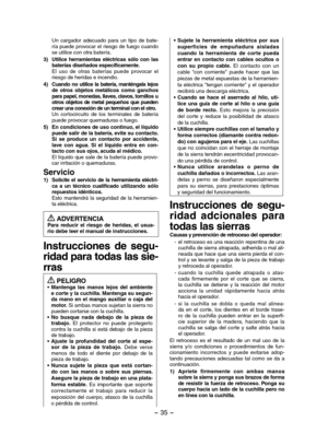 Page 35- 35 -  
Un  cargador  adecuado  para  un  tipo  de  bate-ría puede provocar el riesgo de fuego cuando se utilice con otra batería.
3) Utilice  herramientas  eléctricas  sólo  con  las baterías diseñados específicamente.El  uso  de  otras  baterías  puede  provocar  el riesgo de heridas e incendio.
4) Cuando no utilice la batería, manténgala lejos de  otros  objetos  metálicos  como  ganchos para papel, monedas, llaves, clavos, tornillos u otros objetos de metal pequeños que pueden crear una conexión de...