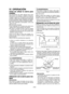 Page 40- 40 - 
ADVERTENCIAPara  reducir  el  riesgo  de  heridas,  utilice  gafas o lentes de seguridad con protectores laterales.
Siga estos pasos:
Sujete  la  sierra  para  metales  con  ambas  manos. (Consulte  la  Fig.  4.)  No  intente  quitar  el  material cortado cuando la cuchilla esté moviéndose.
1.Alinee la línea de mira en la zapata con su línea de corte (Consulte la Fig. 3.)
Alineación con la línea de corte•Utilice  la  muesca  como  guía  para  establecer la  posición  de  corte.  Alinee  la...