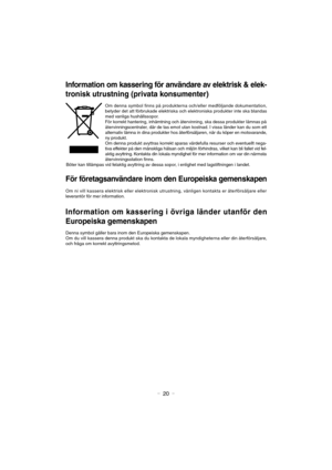 Page 20- 20 -
Information om kassering för användare av elektrisk & elek- 
tronisk utrustning (privata konsumenter)
Om denna symbol finns på produkterna och/eller medföljande dokumentation, 
betyder det att förbrukade elektriska och elektroniska produkter inte ska blandas 
med vanliga hushållssopor. 
För korrekt hantering, inhämtning och återvinning, ska dessa produkter lämnas på 
återvinningscentraler, där de tas emot utan kostnad. I vissa länder kan du som ett 
alternativ lämna in dina produkter hos...