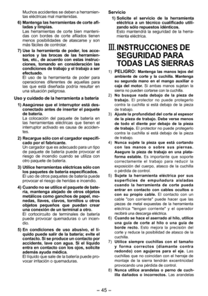 Page 45
- 4 -  

Muchos accidentes se deben a herramien-tas eléctricas mal mantenidas.
6)  Mantenga las herramientas de corte afi
-ladas y limpias. Las  herramientas  de  corte  bien  manteni-das  con  bordes  de  corte  afilados  tienen menos  posibilidades  de  atascarse  y  son más fáciles de controlar.
7)  Use  la  herramienta  de  poder,  los  acce
-sorios  y  las  brocas  de  las  herramien-tas,  etc.,  de  acuerdo  con  estas  instruc-ciones,  tomando  en  consideración  las condiciones de trabajo y...