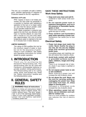 Page 5-5- 
This tool, as a complete unit with a battery 
pack, satisfies appropriate IP Degrees of 
Protection based on the IEC regulations.
Definition of IP code
IP5X: Ingress of dust is not totally pre-
vented, but dust shall not penetrate in 
a quantity to interfere with satisfactory 
operation of the tool or to impair safety 
(In case that the talcum powder under 
75 μm intrudes inside the tool) 
IPX6: Water projected in powerful jets 
against the tool from any direction shall 
have no harmful effects (In...