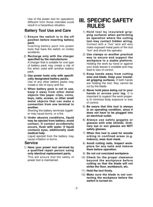 Page 7-7- 
  Use of the power tool for operations different from those intended could 
result in a hazardous situation.
Battery Tool Use and Care
 1)  Ensure the switch is in the off 
position before inserting battery 
pack.
  Inserting battery pack into power  tools that have the switch on invites 
accidents.
 2)  Recharge only with the charger 
specified by the manufacturer.
  A charger that is suitable for one type  of battery pack may create a risk of 
fire when used with another battery 
pack.
 3)  Use...
