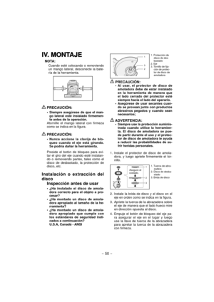 Page 50- 50 - 
IV. MONTAJEIV. MONTAJE
NOTA:
Cuando esté colocando o removiendo 
un mango lateral, desconecte la bate-
ría de la herramienta.
 PRECAUCIÓN:
Siempre asegúrese de que el man-
go lateral esté instalado firmemen-
te antes de la operación.
Atornille el mango lateral con firmeza 
como se indica en la figura.
 PRECAUCIÓN:
Nunca accione la clavija de blo-
queo cuando el eje está girando. 
Se podría dañar la herramienta.
Preside el botón de bloqueo para evi-
tar el giro del eje cuando esté instalan-
do o...