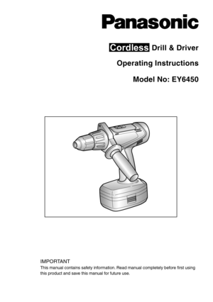 Page 1Cordless Drill & Driver
Operating Instructions
Model No: EY6450
IMPORTANT
This manual contains safety information. Read manual completely before first using 
this product and save this manual for future use. 