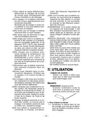 Page 16
- 16 - 

cution,  des  blessures  risqueraient  de s’ensuivre.
 3)  
Ne  court-circuitez  pas  la  batterie  au
-tonome.  Un  court-circuit  de  la  batterie risquerait  de  faire  passer  un  courant de  forte  intensité,  et  une  surchauffe, un  incendie  ou  des  blessures  risquer-aient de s'ensuivre.
 4)  
REMARQUE:  Si  le  cordon  secteur  de 
cet  appareil  est  endommagé,  il  doit être  remplacé  exclusivement  dans  un atelier  agréé  par  le  fabricant,  car  ces travaux...