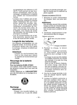 Page 19
- 19 -  

sa  température  est  inférieure  à  0°C 
(3°F),  l’outil  pourrait  ne  pas  fonc-tionner  correctement.  Dans  ce  cas, rechargez  complètement  la  batterie pour  rétablir  son  fonctionnement normal.
•  Lorsque  vous  n’utilisez  pas  la  bat
-terie  autonome,  éloignez-la  d’autres objets  métalliques  tels  que:  trom-bones,  pièces  de  monnaie,  clés, clous,  vis  et  autres  petits  objets métalliques  susceptibles  de  con-necter  les  bornes  entre  elles.  Si vous...