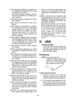 Page 27
- 7 - 

biarlo  en  un  taller  de  reparaciones  au-torizado  por  el  fabricante  porque  son necesarias herramientas de uso espe-cial.
 5)  
PA R A  R E D U C I R   E L  R I E S G O   D E 
D E S C A R G A  E L E C T R I C A ,   E S T E APARATO  TIENE  UN  ENCHUFE  PO-LARIZADO  (UNA  PATA  ES  MAS  AN-CHA QUE LA OTRA).
  Este  enchufe  entrará  en  el  tomacor -
riente  polarizado  sólo  de  una  forma. Si el enchufe no entra completamente 
en  el  tomacorriente,  invierta  el  en-
chufe....