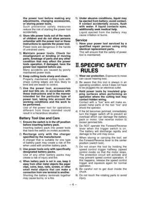 Page 4
- 4 -  

the  power  tool  before  making  any adjustments,  changing  accessories, or storing power tools. S u c h   p r e v e n t i v e   s a f e t y   m e a s u r e s reduce the risk of starting the power tool accidentally.
4) 
Store idle power tools out of the reach of  children  and  do  not  allow  persons unfamiliar with the power tool or these instructions to operate the power tool.
Power tools are dangerous in the hands of untrained users.
5) 
M a i n t a i n   p o w e r   t o o l s .   C h e c...