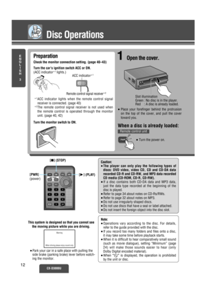 Page 7E
N
G
L
I
S
H
3
Disc Operations
CX-D3000U12
Caution:
≥The player can only play the following types of
discs: DVD video, video CD, CD and CD-DA data
recorded CD-R and CD-RW, and MP3 data recorded
CD media (CD-ROM, CD-R, CD-RW).
≥If a disc contains both CD-DA data and MP3 data, 
just the data type recorded at the beginning of the
disc is played. 
≥Refer to page 34 about notes on CD-Rs/RWs.
≥Refer to page 32 about notes on MP3.
≥Do not use irregularly shaped discs.
≥Do not use discs that have a seal or...