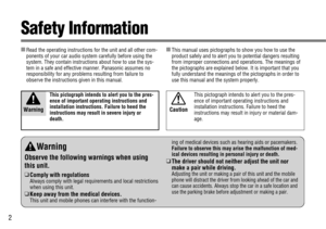 Page 22
Safety Information
This pictograph intends to alert you to the pres-
ence of important operating instructions and
installation instructions. Failure to heed the
instructions may result in severe injury or
death.
■Read the operating instructions for the unit and all other com-
ponents of your car audio system carefully before using the
system. They contain instructions about how to use the sys-
tem in a safe and effective manner. Panasonic assumes no
responsibility for any problems resulting from...