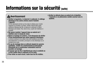 Page 3636
Informations sur la sécurité (suite)
Avertissement
❑
Vérifier la tuyauterie, le réservoir à carburant, le câblage
électrique et les autres articles avant d’installer
l’appareil.
S’il est nécessaire de faire un trou dans le châssis pour monter
l’appareil ou procéder à sa filerie, vérifier d’abord dans quels
endroits le faisceau des fils, le réservoir à carburant, la filerie
électrique sont situés. Puis, faire le trou, à partir de l’extérieur si
possible.
❑
Ne jamais installer l’appareil dans un endroit...