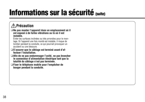 Page 3838
Précaution
❑
Ne pas monter l’appareil dans un emplacement où il
est exposé à de fortes vibrations ou là où il est
instable.
Éviter les surfaces inclinées ou très arrondies pour le mon-
tage. Si l’appareil une fois monté est instable, il risque de
tomber pendant la conduite, ce qui pourrait provoquer un
accident ou une blessure.
❑
S’assurer que le câblage est terminé avant d’ef-
fectuer l’installation.
❑
Afin de ne pas endommager l’unité, ne pas brancher
le connecteur d’alimentation électrique tant que...