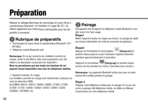 Page 4848
Préparation 
Réaliser le câblage électrique du technologie kit mains libres à
caractéristique Bluetooth®et l’installer (\page 56, 57). Se
référer également aux instruc
tions individuelles pour les dis-
positifs à connecter.
qRubrique de préparatifs
¡Technologie kit mains libres à caractéristique Bluetooth®(CY-
BT100U)
¡Téléphone mobile Bluetooth prêt
Remarque:En ce qui concerne les modèles à prendre en
charge, visiter le site Web à: http://www.panasonic.com (Se
référer à la description concernant Car...