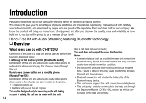 Page 1414
What users can do with CY-BT200U
Connection of this unit to a head unit allows users to perform the
functions described below.
Listening to the audio system (Bluetooth audio)
Combination of this unit and a Bluetooth-ready mobile phone or
audio device allows users to play the phone or device through
this unit.
Hands-free conversation on a mobile phone 
(Hands-Free Kit)
Combination of this unit and a Bluetooth-ready mobile phone
allows users to have hands-free conversation on the phone.
¡Telephone...