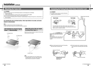 Page 1222English
CY-TUN153U
23
English
CY-TUN153U
Mount the unit on the car carpet 
by using Velcro tape . Attach the seal side of the Velcro Tape  to the unit, then 
mount the unit on the carpet. 
Unit Installation by using the Tapping 
Screw . (Recommended)Mounting the Tuner Unit      Caution Never mount the unit in any of the following locations to avoid damage due to overheating;
  • Near the heater port. 
  • Places like the dashboard or rear deck, where it may be exposed to direct sunlight. 
 Do not...