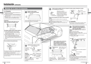 Page 4690Español
CY-TUN153U
91
Español
CY-TUN153U
0.5A
ACC 0.5A
Instalación 
(continuación)
Montaje de la antena de televisión      Precaución Asegúrese de instalar la antena de televisión en el 
interior de la luna trasera.
 Asegúrese de conectar el cable de alimentación de 
la antena del televisor a una fuente de alimentación 
ACC, CC de 12 V.
 Mantenga la antena lo más alejada posible del cable 
del altavoz trasero y del ampli cador externo.
Preparativos:
Retire la tapicería de ambos lados de la luna...