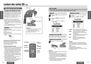 Page 51100
CY-VH9300U
CY-VH9300U
101
[SD] 
(TOP MENU)
[ENTER]
["] [#]
[%] [$] [:] [9] 
(FILE/SEARCH) [π] (STOP) [;] (PAUSE)
[1] (PLAY) [SOURCE]
Lecture des cartes SD 
(suite)
Insertion de la carte SDInsérez et glissez la carte SD dans le logement jusqu’à ce 
qu’elle se mette en place en émettant un léger bruit sec.
Remarques :
Gardez les points suivants à l’esprit concernant l’insertion 
et l’éjection de la carte SD.
≥ L’appareil ne commute pas automatiquement en mode 
SD sur insertion de la carte SD. Pour...