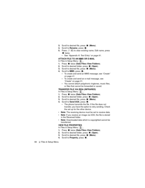 Page 7268   Files & Setup Menu
3.Scroll to desired file, press   (Menu).
4.Scroll to Rename, press  .
5.Press  (C) to clear existing name, Edit name, press 
 twice. 
See “Appendix A: Text Entry” on page 91.
ATTACH FILE TO AN MMS OR E-MAIL
In Files & Setup Menu  ...
1.Press   twice (Data Files>View Folders).
2.Scroll to desired folder, press   (Open).
3.Scroll to desired file, press   (Menu).
4.Scroll to MMS, press .
To create and send an MMS message, see “Create” 
on page 41.
To create and send an e-mail...