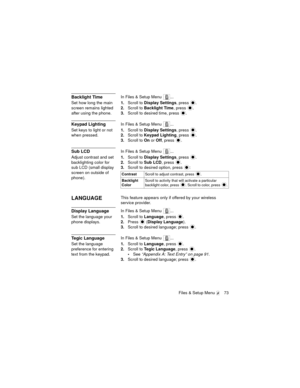 Page 77Files & Setup Menu  73
Backlight TimeIn Files & Setup Menu  ...
Set how long the main 
screen remains lighted 
after using the phone.1.Scroll to Display Settings, press  .
2.Scroll to Backlight Time, press  .
3.Scroll to desired time, press  .
Keypad LightingIn Files & Setup Menu  ...
Set keys to light or not 
when pressed.1.Scroll to Display Settings, press  .
2.Scroll to Keypad Lighting, press  .
3.Scroll to On or Off, press  .
Sub LCDIn Files & Setup Menu  ...
Adjust contrast and set 
backlighting...