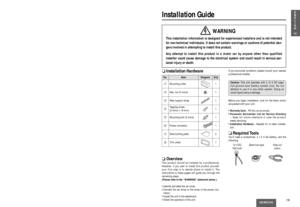 Page 19Q’tyItemNo.Diagram
❏Installation Hardware
q1
1
1
1
1
1
2
1 Mounting collar
Hex. nut (5 mmø)
Rear support strap
Tapping screw
(5 mmø 
×16 mm)
Mounting bolt (5 mmø)
Power connector
Dismounting plate
Trim plate
w
e
r
t
y
u
i
19CQ-RG153U
13E
N
G
L
I
S
H
Installation Guide
WARNING
This installation information is designed for experienced installers and is not intended
for non-technical individuals. It does not contain warnings or cautions of potential dan-
gers involved in attempting to install this product....