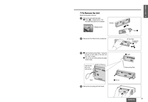 Page 2323CQ-RG153U
17E
N
G
L
I
S
H
❐To Remove the Unit
Switch off the power of the unit.
Remove the removable face plate.qPress []. (release button). The
removable face plate will be released.1
Remove the Trim Plate iwith a screwdriver.2
qInsert the Dismounting Plates ualong the
grooves on both sides of the main unit
until “click” is heard.
wPull out the unit while pushing the plates
further inside.
3
Remove the unit pulling with both hands.4
CQ-RG133WPushq
Contact
iTrim Plate
Screwdriver
uDismounting Plate...