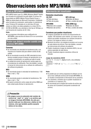 Page 12221
122CQ-VD6503U
Espanõl
Observaciones sobre MP3/WMA
¿Qué es MP3/WMA?
MP3 (MPEG Audio Layer-3) y WMA (Windows Media™ Audio)
son formatos de compresión de audio digital. El primero fue
desarrollado por MPEG (Motion Picture Experts Group), y
WMA fue desarrollado por Microsoft Corporation. Empleando
estos formatos de compresión, podrá grabar el contenido de
unos 10 discos CD musicales en un solo disco CD (este
número se refiere a los datos grabados en un disco CD-R o
CD-RW de 650 MB a una velocidad en bits...