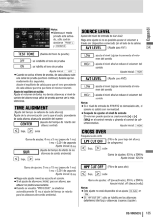 Page 13534
135CQ-VD6503U
Espanõl
: se inhabilita el tono de prueba
: se habilita el tono de prueba
Ajuste inicial: 
¡Cuando se activa el tono de prueba, de cada altavoz sale
una señal de prueba (un tono continuo) durante aproxi-
madamente dos segundos.
Ajuste el equilibrio de salida para que el tono procedente
de cada altavoz parezca que tiene el mismo volumen.
Ajuste del equilibrio de salida:Ajuste el volumen de todos los demás altavoces al nivel de
sonido del altavoz cuya señal de prueba parece ser la más...