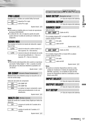 Page 13736
137CQ-VD6503U
Espanõl
PRO LOGIC 
Audición de 5.1 canales con sonido Dolby Surround
: desactiva Pro Logic
: activa Pro Logic
Ajuste inicial: 
Nota
: 
¡
Este ajuste se habilita sólo en el modo de reproductor
de discos DVD/VCD/CD.
¡La selección de  en algunos ajustes de audio
puede silenciar la salida de sonido por el altavoz de
subgraves.ON
OFF
ON
OFF
DOWN MIX
Para emplear la función de mezcla de reducción, especi-
fique el tipo.
: 
mezcla de reducción a estéreo simple (Lo =
Sólo izquierdo, Ro = Sólo...