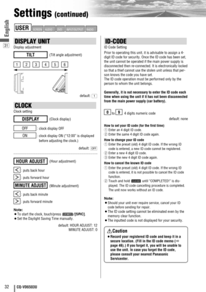 Page 3231
32CQ-VD6503U
English
ID-CODE
ID Code Setting
Prior to operating this unit, it is advisable to assign a 4-
digit ID code for security. Once the ID code has been set,
the unit cannot be operated if the main power supply is
disconnected then re-connected. It is electronically locked
so that a thief cannot use the stolen unit unless that per-
son knows the code you have set.
The ID code operation must be performed only by the
person to whom the unit belongs.
Generally, it is not necessary to enter the ID...