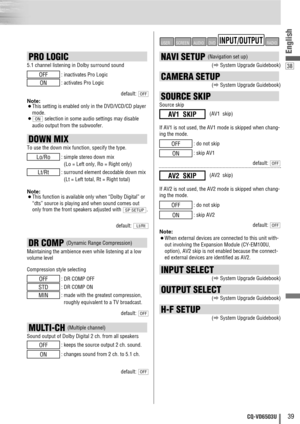 Page 3938
39CQ-VD6503U
English
PRO LOGIC 
5.1 channel listening in Dolby surround sound
: inactivates Pro Logic
: activates Pro Logic
default: 
Note
: 
¡This setting is enabled only in the DVD/VCD/CD player
mode.
¡selection in some audio settings may disable
audio output from the subwoofer.ON
OFF
ON
OFF
DOWN MIX
To use the down mix function, specify the type.
: simple stereo down mix
(Lo = Left only, Ro = Right only)
: surround element decodable down mix
(Lt = Left total, Rt = Right total)
Note
: 
¡This...