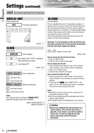 Page 3231
32CQ-VD6505U
English
ID-CODE
ID Code Setting
Prior to operating this unit, it is advisable to assign a 4-
digit ID code for security. Once the ID code has been set,
the unit cannot be operated if the main power supply is
disconnected then re-connected. It is electronically locked
so that a thief cannot use the stolen unit unless that per-
son knows the code you have set.
The ID code operation must be performed only by the
person to whom the unit belongs.
Generally, it is not necessary to enter the ID...