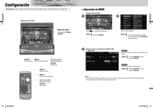 Page 8136161
CQ-VD7001U
Espanõl
❏Operación de MENU
Nota: 
¡La visualización retorna al estado anterior si no se efectúa ninguna operación durante más de 60 segundos
después de haber cambiado al menú de configuración. (Ejemplo: Modo del DVD)
Toque  en la pantalla de operación.
: Presione  [MENU]
.Toque el ajuste deseado.
qw
: Presione 
[
}]
, [
{]
, [
]]
o [
[]
para la selección, y luego [ENTER]
para determinarla.
160
CQ-VD7001UConfiguración
(Ejemplo: ajuste de la pantalla de la DISPLAY UNIT 
apágina 162)...