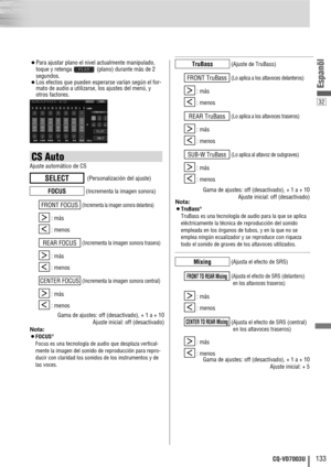 Page 13332
133CQ-VD7003U
Espanõl
¡Para ajustar plano el nivel actualmente manipulado,
toque y retenga  (plano) durante más de 2
segundos.
¡Los efectos que pueden esperarse varían según el for-
mato de audio a utilizarse, los ajustes del menú, y
otros factores.
: más
: menos
: más
: menos
: más
: menos
Gama de ajustes: off (desactivado), + 1 a + 10
Ajuste inicial: off (desactivado)
]
[
(Lo aplica al altavoz de subgraves)SUB-W TruBass
]
[
(Lo aplica a los altavoces traseros)REAR TruBass
]
[
(Lo aplica a los...