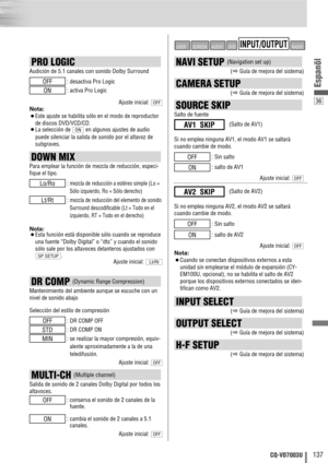 Page 13736
137CQ-VD7003U
Espanõl
PRO LOGIC 
Audición de 5.1 canales con sonido Dolby Surround
: desactiva Pro Logic
: activa Pro Logic
Ajuste inicial: 
Nota
: 
¡
Este ajuste se habilita sólo en el modo de reproductor
de discos DVD/VCD/CD.
¡La selección de  en algunos ajustes de audio
puede silenciar la salida de sonido por el altavoz de
subgraves.ON
OFF
ON
OFF
DOWN MIX
Para emplear la función de mezcla de reducción, especi-
fique el tipo.
: 
mezcla de reducción a estéreo simple (Lo =
Sólo izquierdo, Ro = Sólo...