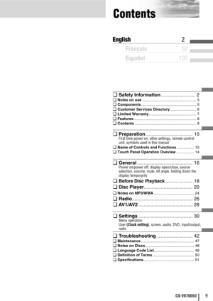 Page 99CQ-VD7005U
Contents
¢Safety Information.......................... 2
¢Notes on use................................................... 5
¢Components.................................................... 5
¢Customer Services Directory......................... 6
¢Limited Warranty............................................. 7
¢Features........................................................... 8
¢Contents.......................................................... 9...