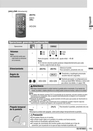 Page 1514
115CQ-VD7005U
Espanõl
CAR AV
MUTE
ENT
VOLSRCPWR
DVD MENURETRETURN
TOP MENU
ENTER / BAND
MUTESRCMUTESRCVOL
[SRC] (PWR: Alimentación)
[MUTE]
[]] [[]
[+] [–]
(VOL)
q Presiónelo y manténgalo presionado
durante más de 2 segundos.
w Presiónelo para ajustar. La configuración es la
misma que desde MENU. Refiérase a 
para obtener más detalles. (
apágina 130)
DISPLAY UNIT
Operaciones
DVD VTRRADIOCH-CEND
––[]]o [[] – –
–
–
o 
q [+]
w [
–]q Sube
w Baja
wq
Volumen
Nota:
¡El nivel del sonido para
cada fuente se...