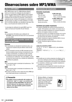 Page 2221
122CQ-VD7005U
Espanõl
Observaciones sobre MP3/WMA
¿Qué es MP3/WMA?
MP3*(MPEG Audio Layer-3) y WMA (Windows Media™
Audio) son formatos de compresión de audio digital. El
primero fue desarrollado por MPEG (Motion Picture Experts
Group), y WMA fue desarrollado por Microsoft Corporation.
Empleando estos formatos de compresión, podrá grabar el
contenido de unos 10 discos CD musicales en un solo disco
CD (este número se refiere a los datos grabados en un disco
CD-R o CD-RW de 650 MB a una velocidad en bits...