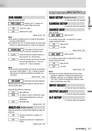 Page 3736
137CQ-VD7005U
Espanõl
DVD SOUND 
Ajuste del sonido de DVD
: activa Pro Logic.
: desactiva Pro Logic.
Ajuste inicial: 
Nota
: 
¡
Este ajuste se habilita sólo en el modo de reproductor
de discos DVD/VCD/CD.
¡La selección de  en algunos ajustes de audio puede
silenciar la salida de sonido por el altavoz de subgraves.ON
OFF
OFF
ON
(Audición de 5.1 canales con
sonido Dolby Surround)PRO LOGIC
: mezcla de reducción a estéreo simple (Lo =
Sólo izquierdo, Ro = Sólo derecho)
: mezcla de reducción del elemento...