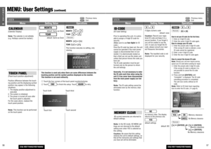 Page 265741E
N
G
L
I
S
H
CQ-VD7700U/VD7500U
5640E
N
G
L
I
S
H
CQ-VD7700U/VD7500U
MENU: User Settings 
(continued)
: Previous menu
: Exit
CALENDAR(Calendar Display)Note:The calendar is not editable.
(e.g. Holidays cannot be marked.)
default: Same as Clock
default: Same as ClockYEARMONTH
MONTH: 
or 
YEAR: 
or 
MONTH: []]or [[]
YEAR:[
{
]or [
}
]
This function executes no setting, only
viewing.
Remote
}
{
[
]
Panel
TOUCH PANEL(Panel touch position adjustment)
Position difference between the touch-
ing position and...