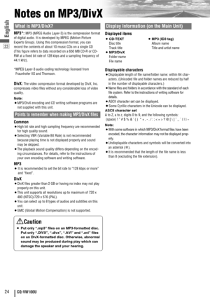 Page 2423
24CQ-VW100U
English
Notes on MP3/DivX
What is MP3/DivX?
MP3*: MP3 (MPEG Audio Layer-3) is the compression format
of digital audio. It is developed by MPEG (Motion Picture
Experts Group). Using this compression format, you can
record the contents of about 10 music CDs on a single CD
(This figure refers to data recorded on a 650 MB CD-R or CD-
RW at a fixed bit rate of 128 kbps and a sampling frequency of
44.1 kHz).
*MPEG Layer-3 audio coding technology licensed from
Fraunhofer IIS and Thomson.
DivX:...