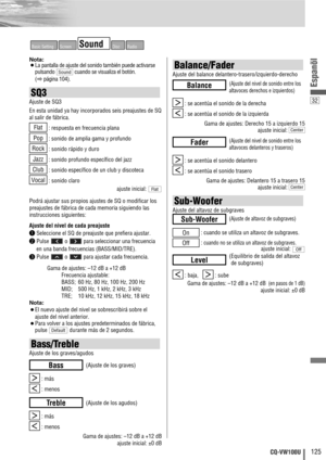 Page 3332
125CQ-VW100U
Espanõl
RadioDiscSoundScreenBasic Setting
Nota: ¡La pantalla de ajuste del sonido también puede activarse
pulsando  cuando se visualiza el botón. 
(
apágina 104).
SQ3
Ajuste de SQ3
En esta unidad ya hay incorporados seis preajustes de SQ
al salir de fábrica.
: respuesta en frecuencia plana
: sonido de amplia gama y profundo
: sonido rápido y duro
: sonido profundo específico del jazz
: sonido específico de un club y discoteca
: sonido claro
ajuste inicial: 
Podrá ajustar sus propios...